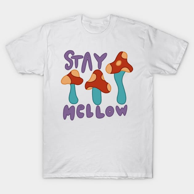 Stay Mellow T-Shirt by notastranger